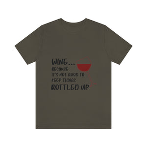 Wine... Because It's Not Good To Keep Things Bottled Up