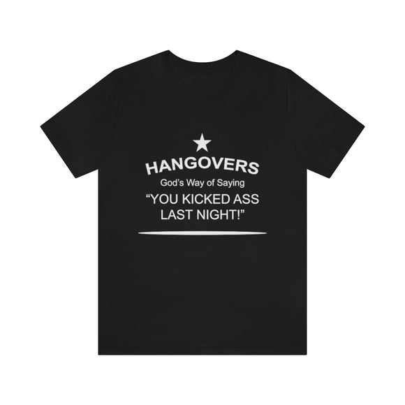 Hangovers God's Way Of Saying You Kicked Ass Last Night